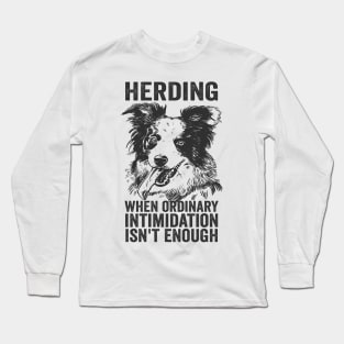 Border Collie Funny Dog Herding Quotes Long Sleeve T-Shirt